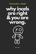 The Blackpill Theory: why incels are right & you are wrong. - Paperback