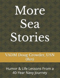 More Sea Stories: Humor & Life Lessons From a 40-Year Navy Journey - Paperback
