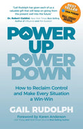 Power Up Power Down: How to Reclaim Control and Make Every Situation a Win/Win - Paperback