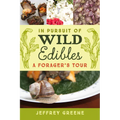 In Pursuit of Wild Edibles: A Forager's Tour - Hardcover
