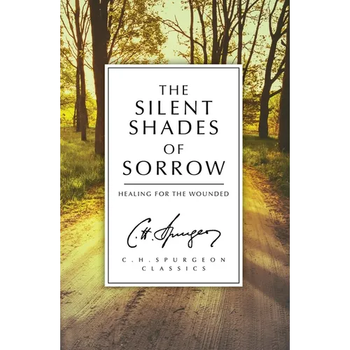 The Silent Shades of Sorrow: Healing for the Wounded - Paperback