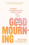 Good Mourning: Honest Conversations about Grief and Loss - Paperback