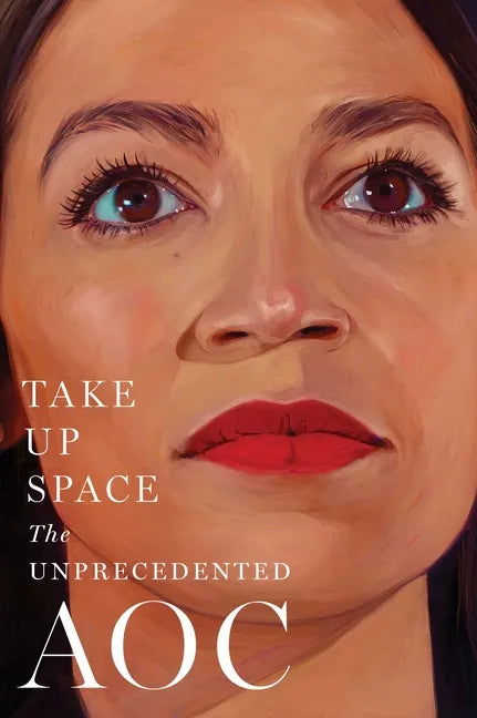 Take Up Space: The Unprecedented Aoc - Hardcover