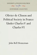 Olivier de Clisson and Political Society in France Under Charles V and Charles VI - Hardcover