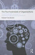 The Psychoanalysis of Organizations: A Psychoanalytic Approach to Behaviour in Groups and Organizations - Paperback