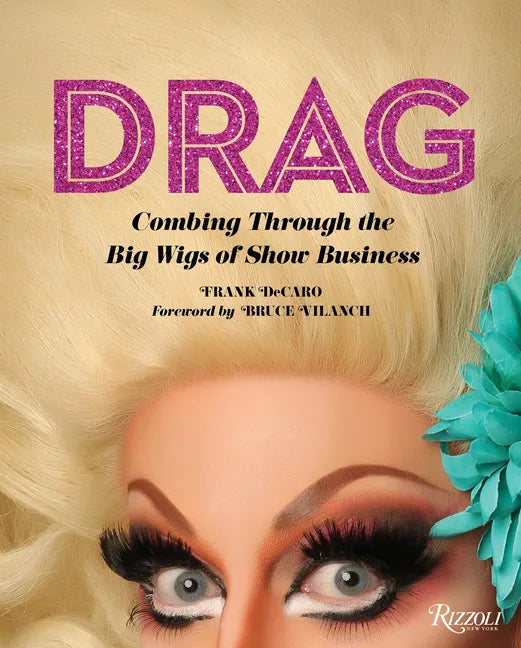Drag: Combing Through the Big Wigs of Show Business - Hardcover