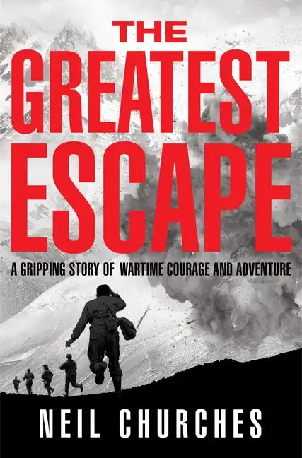 The Greatest Escape: A Gripping Story of Wartime Courage and Adventure - Paperback