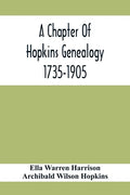 A Chapter Of Hopkins Genealogy. 1735-1905 - Paperback