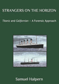 Strangers on the Horizon: Titanic and Californian - A Forensic Approach - Paperback
