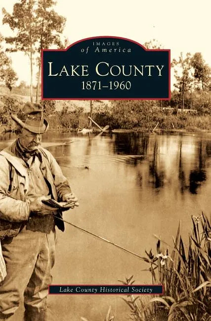 Lake County: 1871-1960 - Hardcover