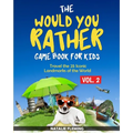 The Would You Rather Game Book for Kids: Travel The 25 Iconic Landmarks of the World ( Gift Ideas Series Volume 2) - Paperback