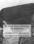 Placer Gold Mining in Arizona - Paperback