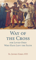Way of the Cross for Loved Ones Who Have Left the Faith - Paperback