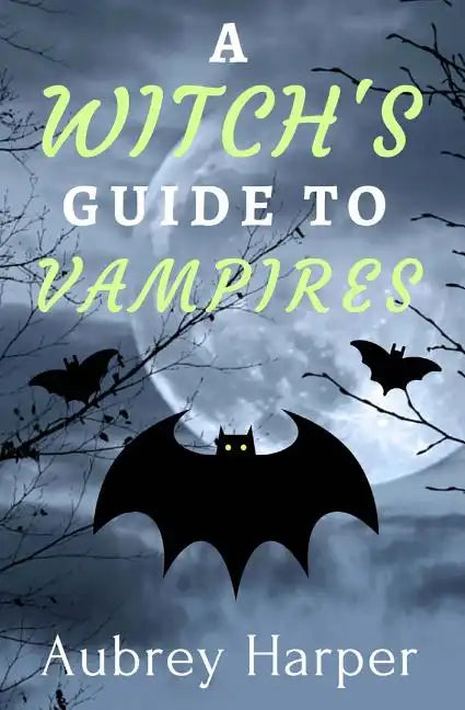 A Witch's Guide to Vampires - Paperback