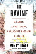 The Ravine: A Family, a Photograph, a Holocaust Massacre Revealed - Hardcover