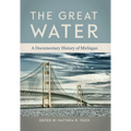 The Great Water: A Documentary History of Michigan - Paperback