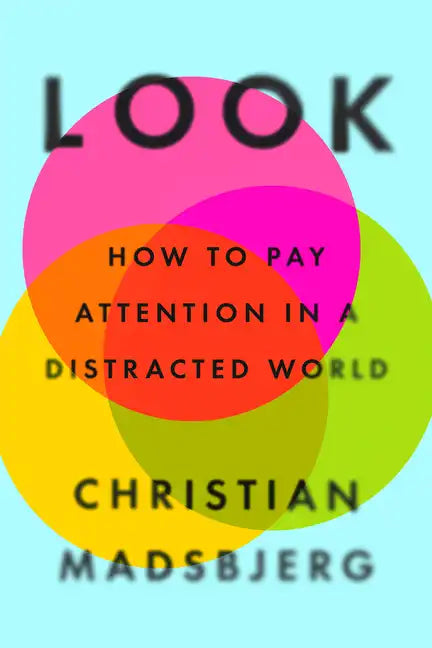 Look: How to Pay Attention in a Distracted World - Hardcover