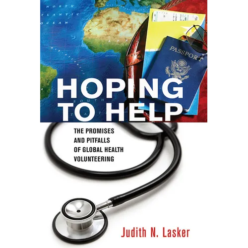 Hoping to Help: The Promises and Pitfalls of Global Health Volunteering - Paperback