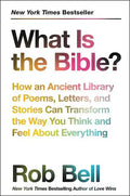 What Is the Bible?: How an Ancient Library of Poems, Letters, and Stories Can Transform the Way You Think and Feel about Everything - Paperback