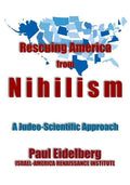 Rescuing America from Nihilism: A Judeo-Scientific Approach - Paperback