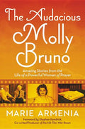 The Audacious Molly Bruno: Amazing Stories from the Life of a Powerful Woman of Prayer - Paperback