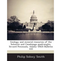 Geology and Mineral Resources of the Solomon and Casadepaga Quadrangles, Seward Peninsula, Alaska: Usgs Bulletin 433 - Paperback