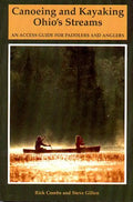 Canoeing and Kayaking Ohio's Streams: An Access Guide for Paddlers and Anglers - Paperback