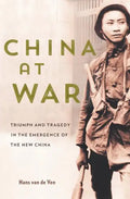 China at War: Triumph and Tragedy in the Emergence of the New China - Hardcover
