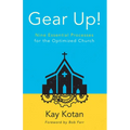 Gear Up!: Nine Essential Processes for the Optimized Church - Paperback