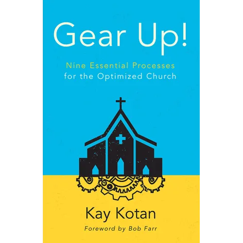 Gear Up!: Nine Essential Processes for the Optimized Church - Paperback