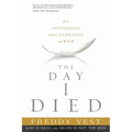 The Day I Died: My Astonishing Trip to Heaven and Back - Paperback
