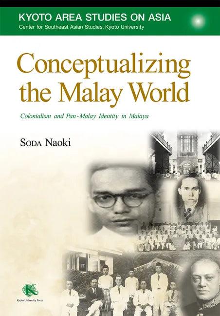 Conceptualizing the Malay World: Colonialism and Pan-Malay Identity in Malaya - Paperback