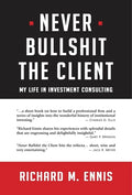 Never Bullshit the Client: My Life in Investment Consulting - Hardcover