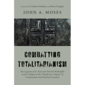 Combatting Totalitarianism: The Legacies of St. Paul and Dietrich Bonhoeffer in the Collapse of the "Murderous Utopias" of Communism and National - Paperback