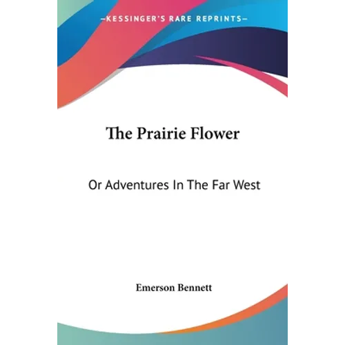 The Prairie Flower: Or Adventures In The Far West - Paperback