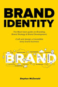 Brand identity: The Must have guide on Branding, Brand Strategy & Brand Development. Craft and design a Irresistible story brand business: The Must ha - Paperback
