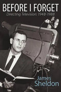 Before I Forget - Directing Television: 1948-1988 - Paperback