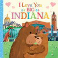 I Love You as Big as Indiana - Board Book