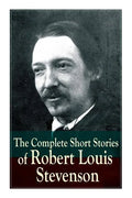 The Complete Short Stories of Robert Louis Stevenson - Paperback