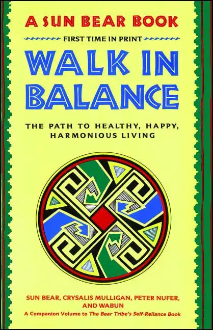 Walk in Balance: The Path to Healthy, Happy, Harmonious Living - Paperback