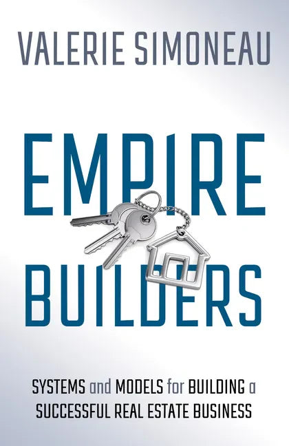 Empire Builders: Systems and Models for Building a Successful Real Estate Business - Paperback