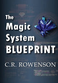 The Magic-System Blueprint: A Fiction Writer's Guide to Building Magic Systems - Paperback