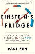 Einstein's Fridge: How the Difference Between Hot and Cold Explains the Universe - Paperback