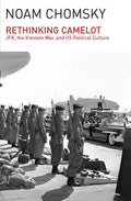 Rethinking Camelot: Jfk, the Vietnam War, and U.S. Political Culture - Paperback