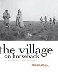 The Village on Horseback: Prose and Verse, 2003-2008 - Paperback