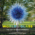World of Glass: The Art of Dale Chihuly - Hardcover