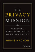 The Privacy Mission: Achieving Ethical Data for Our Lives Online - Hardcover