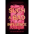 Such a Bad Influence - Hardcover