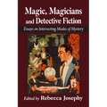 Magic, Magicians and Detective Fiction: Essays on Intersecting Modes of Mystery - Paperback