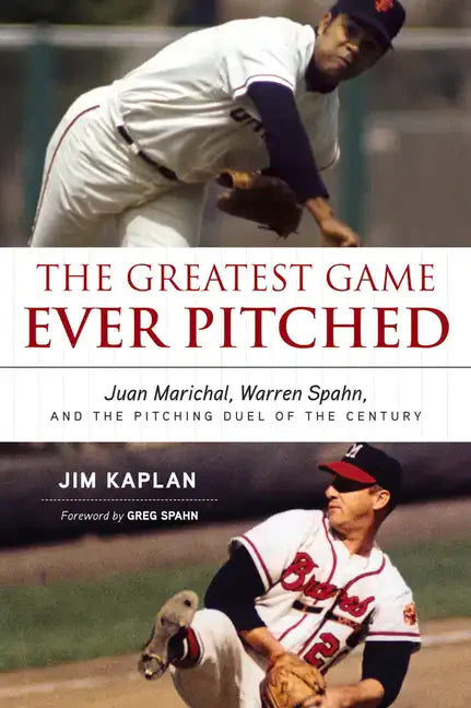 The Greatest Game Ever Pitched: Juan Marichal, Warren Spahn, and the Pitching Duel of the Century - Paperback